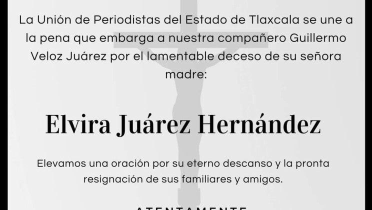 UPET | La Unión de Periodistas del Estado de Tlaxcala se une a la pena que embarga a nuestra compañero Guillermo Veloz Juárez por el lamentable deceso de su señora madre: